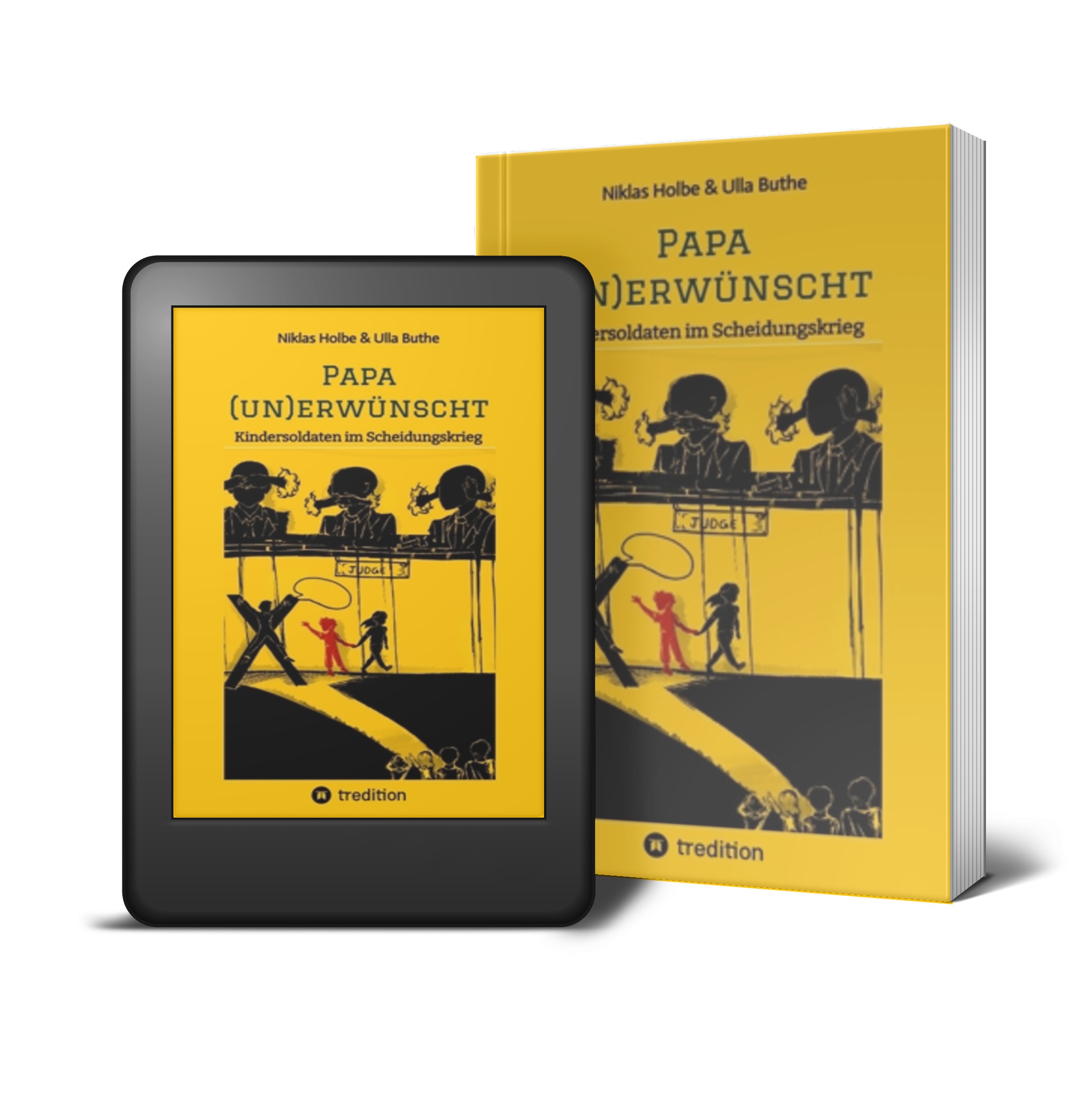 Papa(un)erwünscht - Kindersoldaten im Scheidungskrieg. Das Buch eines Vater zur Eltern-Kind-Entfremdung